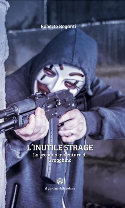 L'inutile strage. La seconda avventura di Grogghino - Roberto Roganti - copertina
