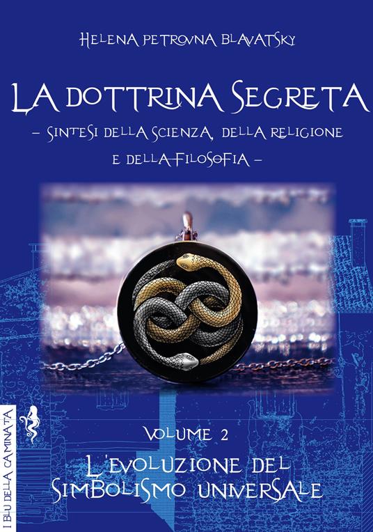 La dottrina segreta. Sintesi della scienza, della religione e della filosofia. Vol. 2: L' evoluzione del simbolismo universale - Helena Petrovna Blavatsky - copertina