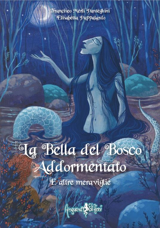 La bella del bosco addormentato e altre meraviglie. Ediz. illustrata - Francisco Merli Panteghini - copertina