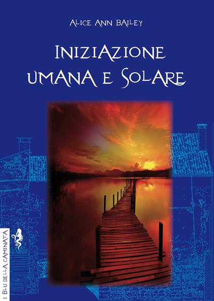 Iniziazione umana e solare - Alice Ann Bailey - copertina
