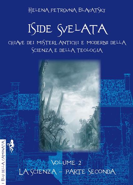 Iside svelata. Chiave dei misteri della scienza e della teologia antiche e moderne. Vol. 2: La scienza - Helena Petrovna Blavatsky - copertina