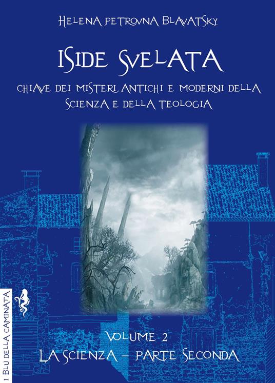 Iside svelata. Chiave dei misteri della scienza e della teologia antiche e moderne. Vol. 2: La scienza - Helena Petrovna Blavatsky - copertina