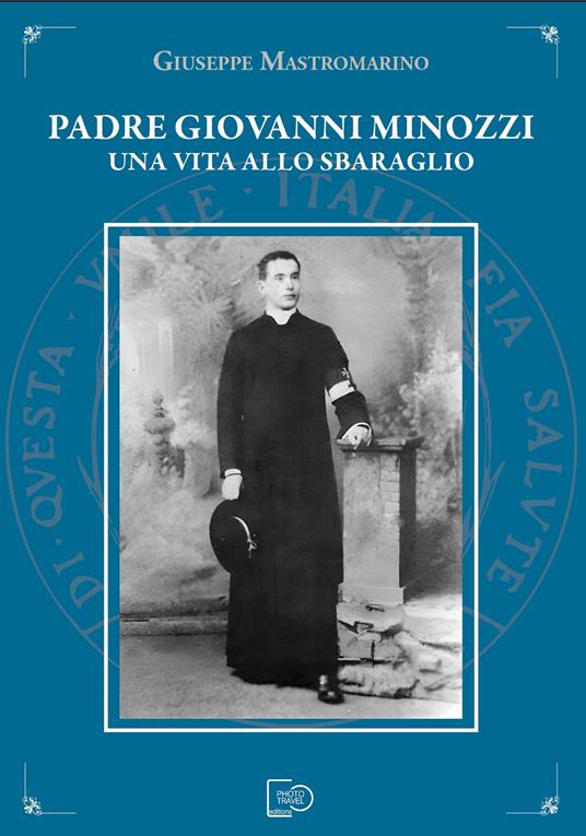 Padre Giovanni Minozzi. Una vita allo sbaraglio - Giuseppe Mastromarino - copertina
