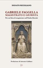 Gabriele Faggella magistrato e giurista. Per un'idea di magistrato nell'Italia Liberale