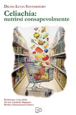 Celiachia: nutrirsi consapevolmente