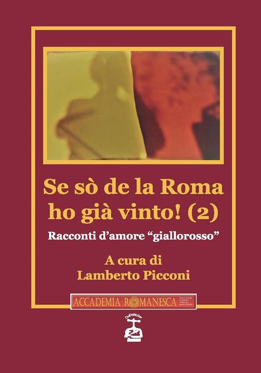 Se sò de la Roma ho già vinto! Racconti d'amore «giallorosso». Vol. 2 - copertina