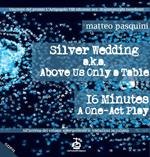 Silver wedding a.k.a. Above us only a table. 16 minutes a one-act play-Nozze d'argento. Ediz. bilingue