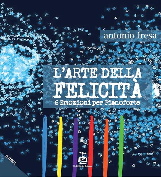 L'arte della felicità. 6 emozioni per pianoforte - Antonio Fresa - copertina