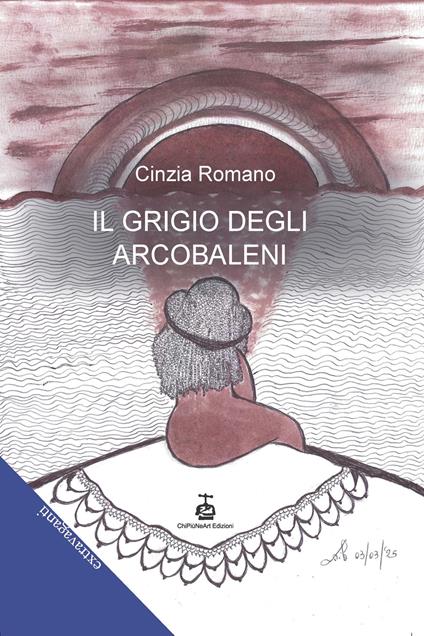 Il grigio degli arcobaleni - Cinzia Romano - copertina