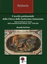 L’assetto patrimoniale della Chiesa della Santissima Annunziata. Nuove fonti per la storia dell’economia beneventana (secc. XVII - XIX)