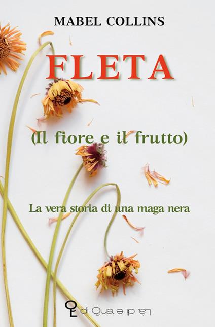 Fleta (il fiore e il frutto). La vera storia di una maga nera - Mabel Collins - copertina