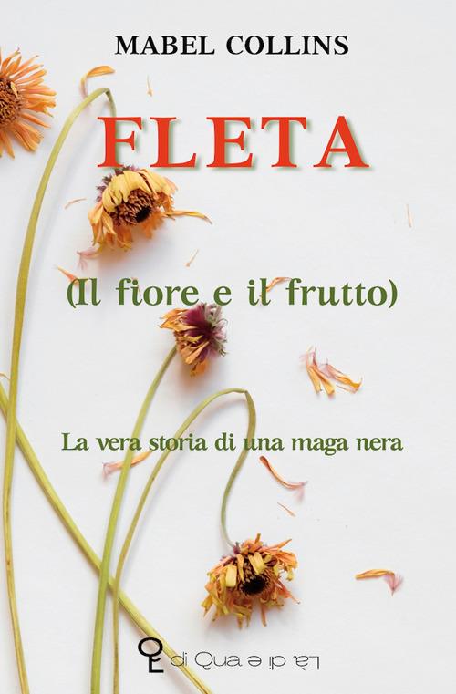 Fleta (il fiore e il frutto). La vera storia di una maga nera - Mabel Collins - copertina