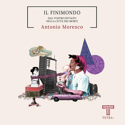 Il finimondo. Dal vostro inviato nella città dei morti - Antonio Moresco - copertina