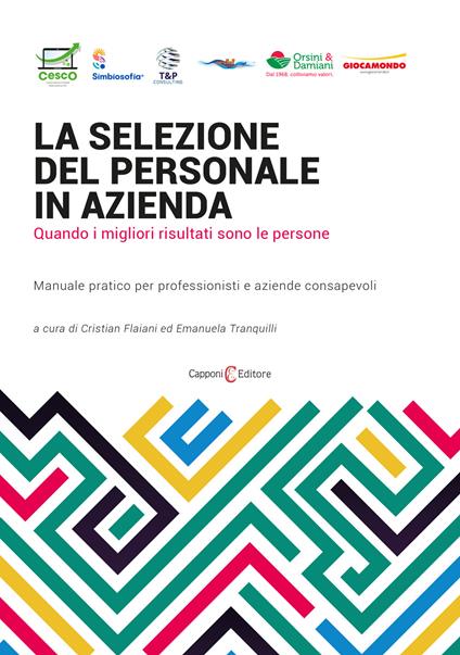 La selezione del personale in azienda. Quando i migliori risultati sono le persone. Manuale pratico per professionisti e aziende consapevoli - copertina