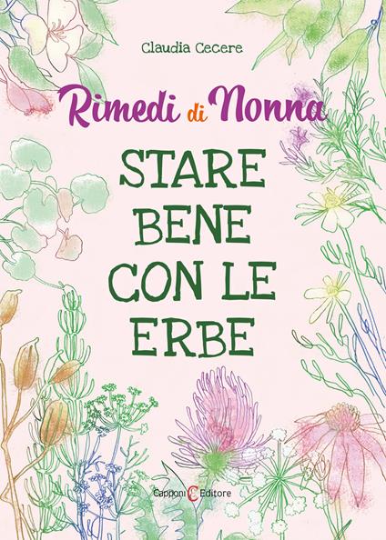 Rimedi di nonna. Stare bene con le erbe - Claudia Cecere - copertina