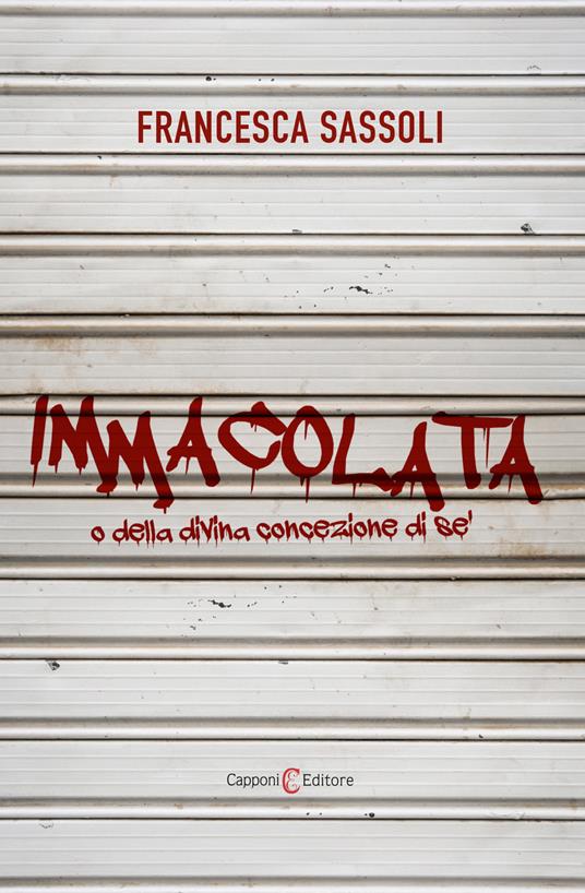 Immacolata o della divina concezione di sé - Francesca Sassoli - copertina