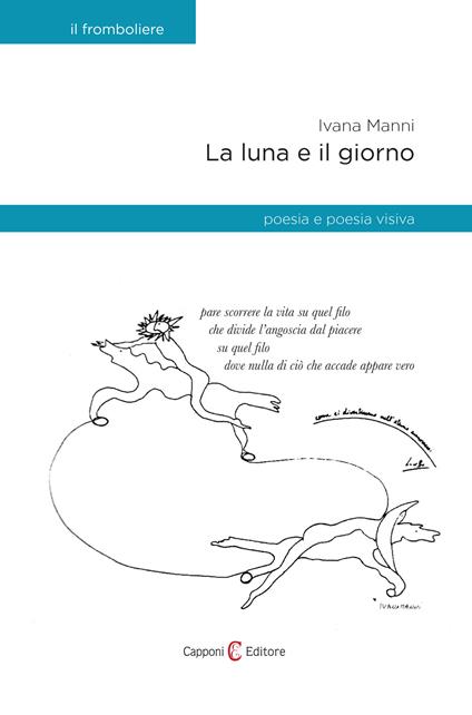La luna e il giorno. Poesia e poesia visiva - Ivana Manni - copertina