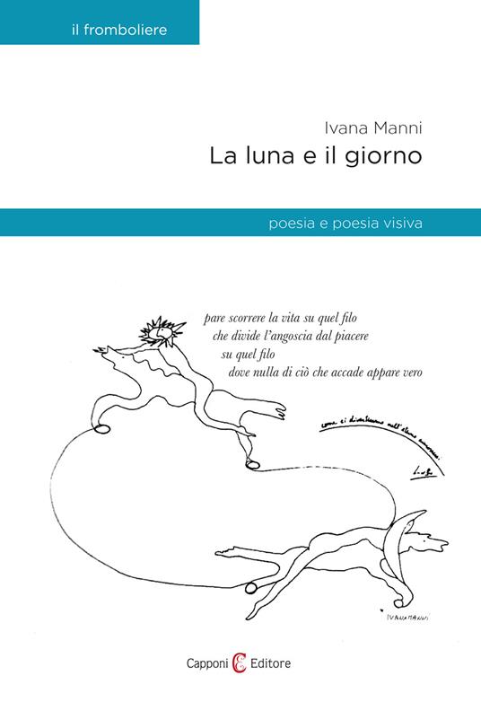 La luna e il giorno. Poesia e poesia visiva - Ivana Manni - copertina