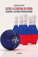 Oltre la cortina di ferro. Ucraina, l’ultima provocazione