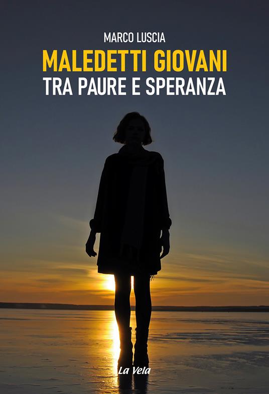 Maledetti giovani. Tra paure e speranza - Marco Luscia - copertina
