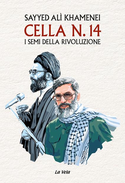 Cella n. 14. I semi della rivoluzione - Sayyed Alì Khamenei - copertina