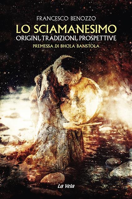 Lo sciamanesimo. Origini, tradizioni, prospettive - Francesco Benozzo - copertina