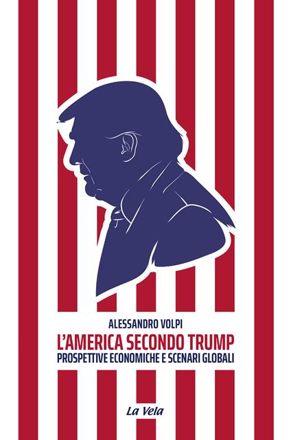 L'America secondo Trump. Prospettive economiche e scenari globali - Alessandro Volpi - copertina