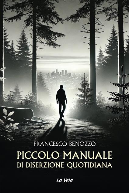 Piccolo manuale di diserzione quotidiana - Francesco Benozzo - copertina