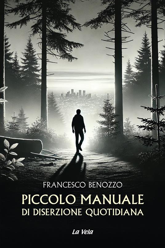 Piccolo manuale di diserzione quotidiana - Francesco Benozzo - copertina