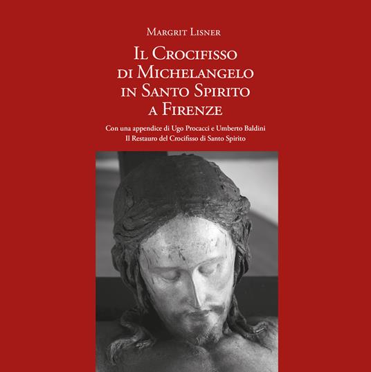 Il Crocifisso di Michelangelo in Santo Spirito a Firenze - Margrit Lisner - copertina