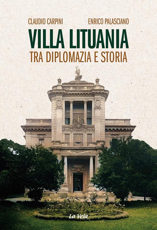 Villa Lituania. Tra diplomazia e storia - Claudio Carpini,Enrico Palasciano - copertina