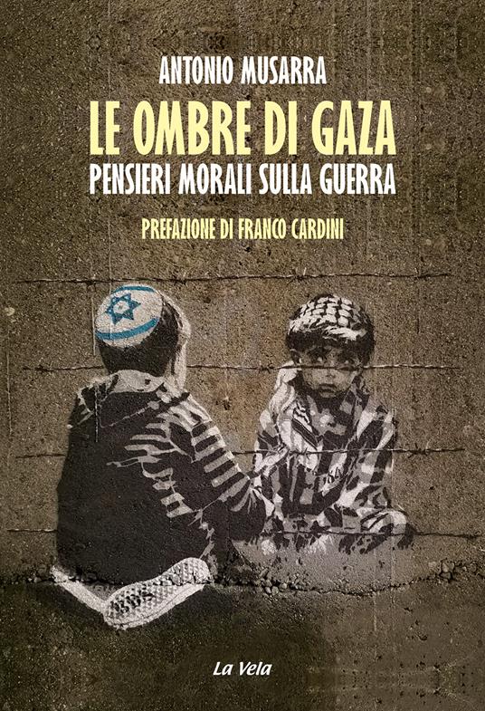Le ombre di Gaza. Pensieri morali sulla guerra - Antonio Musarra - copertina