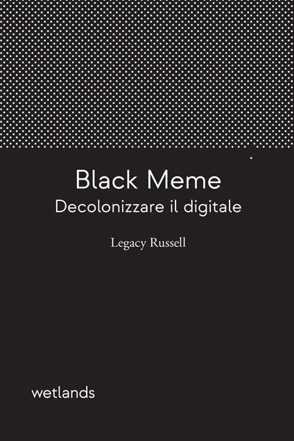 Black meme. Decolonizzare il digitale - Legacy Russell - copertina
