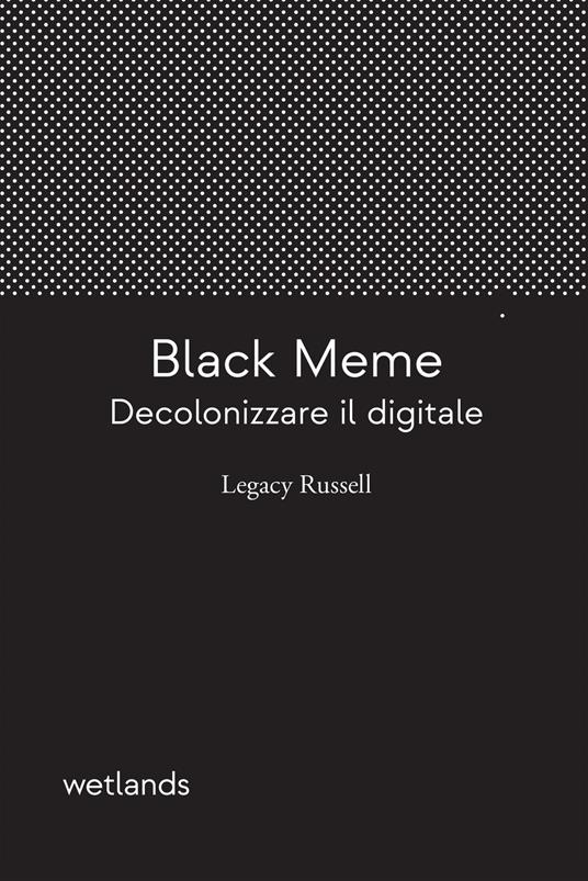 Black meme. Decolonizzare il digitale - Legacy Russell - copertina