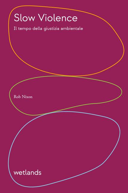 Slow violence. Il tempo della giustizia ambientale - Rob Nixon - copertina