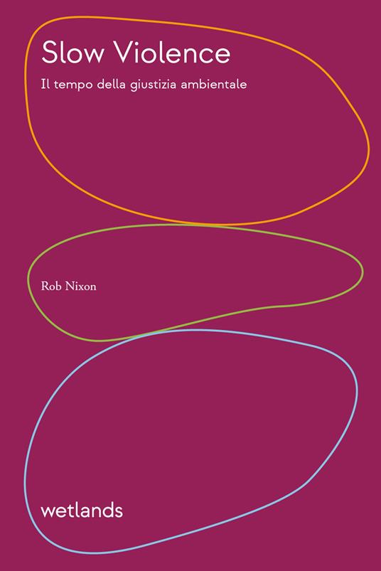 Slow violence. Il tempo della giustizia ambientale - Rob Nixon - copertina