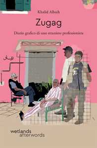 Libro Zugag. Diario grafico di uno straniero professionista Albaih Khalid