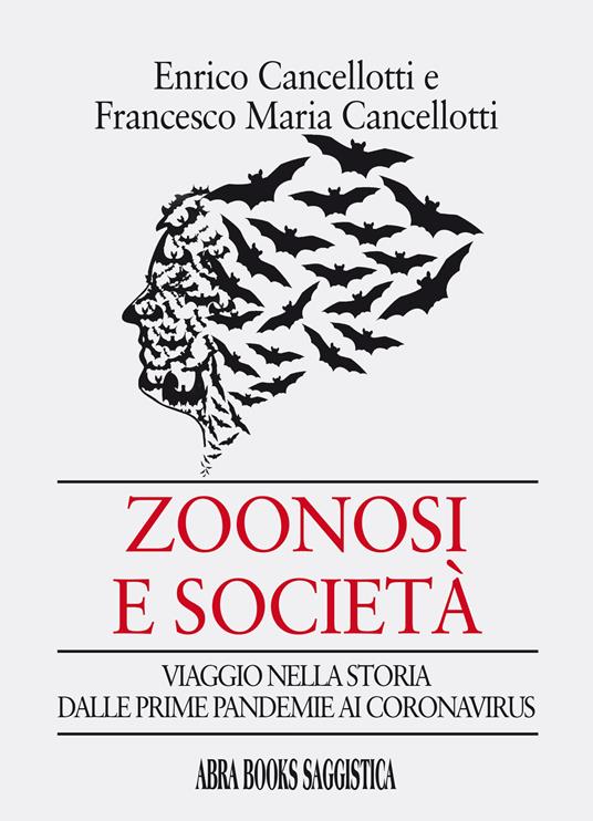 Zoonosi e società. Viaggio nella storia dalle prime pandemie ai coronavirus - Enrico Cencellotti,Francesco Maria Cancellotti - copertina