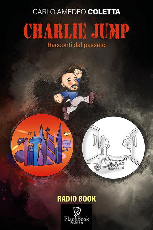 Charlie Jump. Racconti dal passato - Carlo Amedeo Coletta - copertina