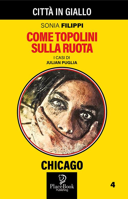Come topolini sulla ruota. I casi di Julian Puglia. Vol. 4 - Sonia Filippi - copertina