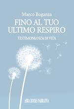 Fino al tuo ultimo respiro. Testimonianza di vita