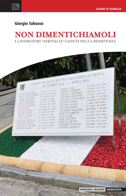Non dimentichiamoli. I lavoratori «aeritalia» caduti nella Resistenza - Giorgio Tabusso - copertina