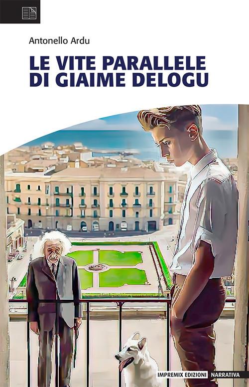 Le vite parallele di Giaime Delogu - Antonello Ardu - copertina