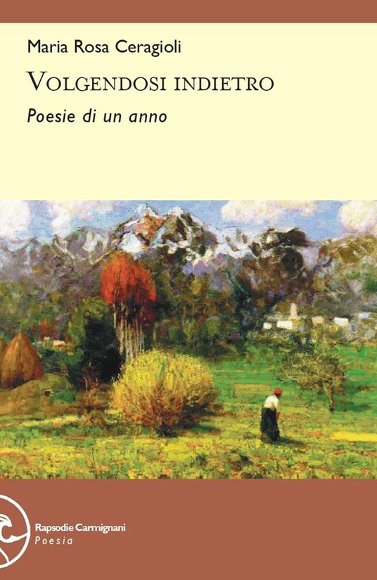 Volgendosi indietro. Poesie di un anno - Maria Rosa Ceragioli - copertina