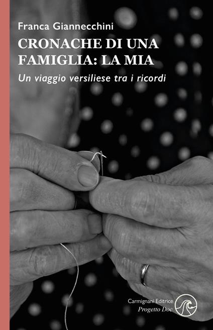 Cronache di una famiglia: la mia. Un viaggio versiliese tra i ricordi - Franca Giannecchini - copertina