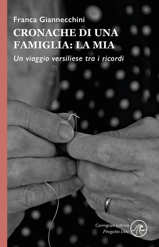Cronache di una famiglia: la mia. Un viaggio versiliese tra i ricordi - Franca Giannecchini - copertina