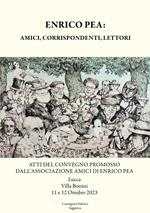 Enrico Pea: amici, corrispondenti, lettori. Atti del Convegno promosso dall'Associazione Amici di Enrico Pea (Lucca, Villa Bottini, 12 e 12 ottobre 2023)