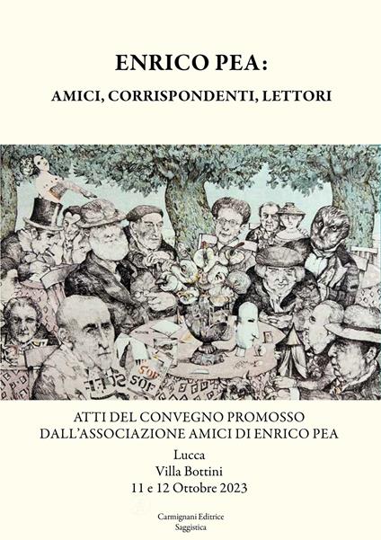 Enrico Pea: amici, corrispondenti, lettori. Atti del Convegno promosso dall'Associazione Amici di Enrico Pea (Lucca, Villa Bottini, 12 e 12 ottobre 2023) - copertina