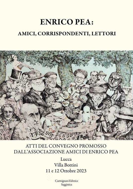 Enrico Pea: amici, corrispondenti, lettori. Atti del Convegno promosso dall'Associazione Amici di Enrico Pea (Lucca, Villa Bottini, 12 e 12 ottobre 2023) - copertina