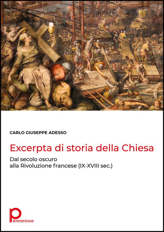 Excerpta di storia della Chiesa. Dal secolo oscuro alla Rivoluzione francese (IX-XVIII sec.) - Carlo Giuseppe Adesso - copertina